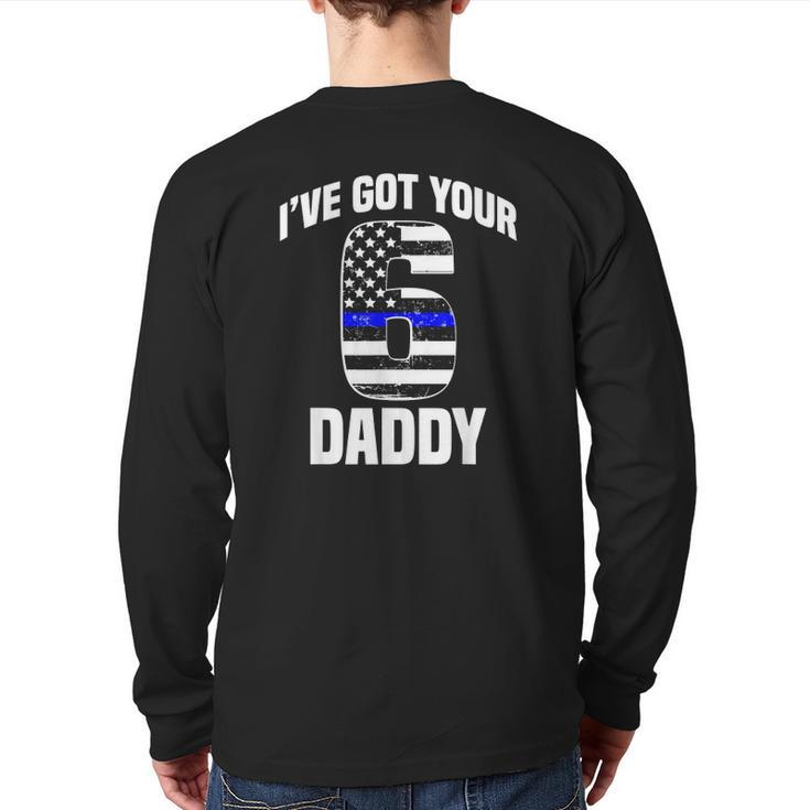 I Got Your 6 Daddy Police Officer Family Support Back Print Long Sleeve T-shirt