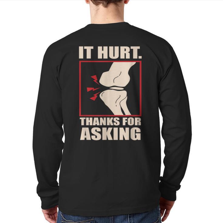 Acl Knee Surgery Knees Meniscus It Hurt Thanks For Asking Back Print Long Sleeve T-shirt