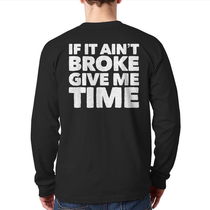 If It Ain't Broke Give Me Time Accident Prone Gag Back Print Long Sleeve T-shirt