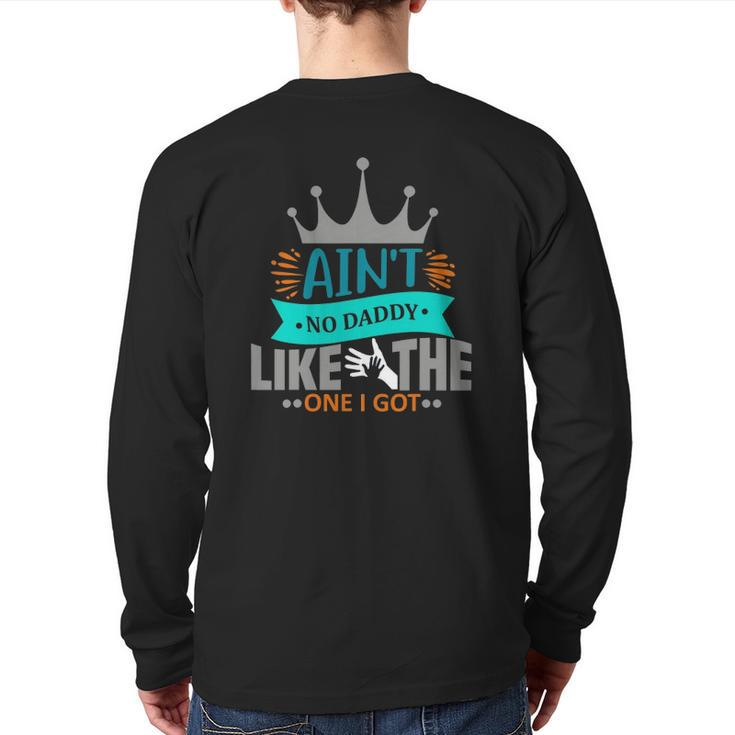 Ain't No Daddy Like The One I Got Best Father Day Back Print Long Sleeve T-shirt