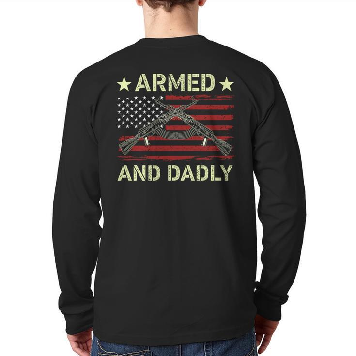 Armed And Dadly Deadly Father For Father's Day 4 July Back Print Long Sleeve T-shirt