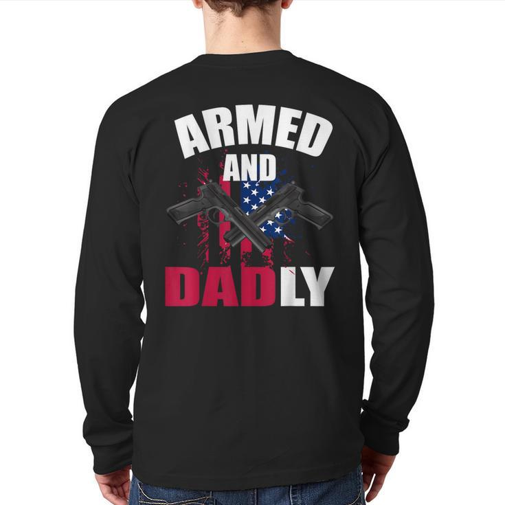 Armed And Dadly Deadly Father For Fathers Day Back Print Long Sleeve T-shirt