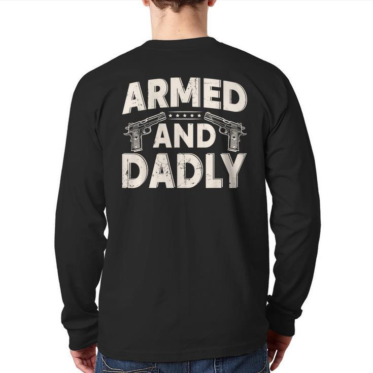 Armed And Dadly Deadly Father For Fathers Day Back Print Long Sleeve T-shirt
