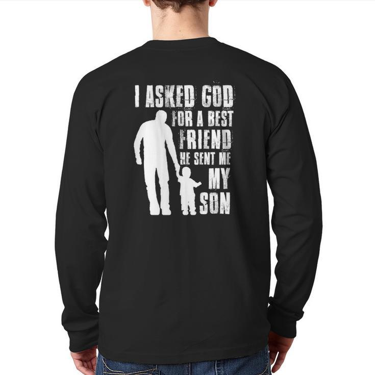 I Asked God For A Best Friend He Sent Me My Son Father's Day Back Print Long Sleeve T-shirt