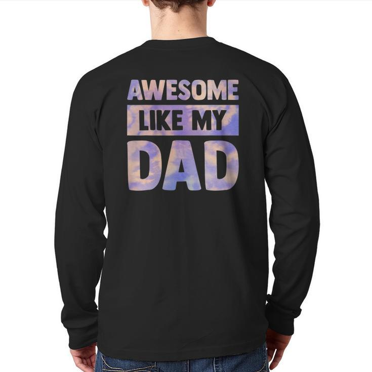 Awesome Like My Dad Matching Fathers Day Family Kids Tie Dye Back Print Long Sleeve T-shirt