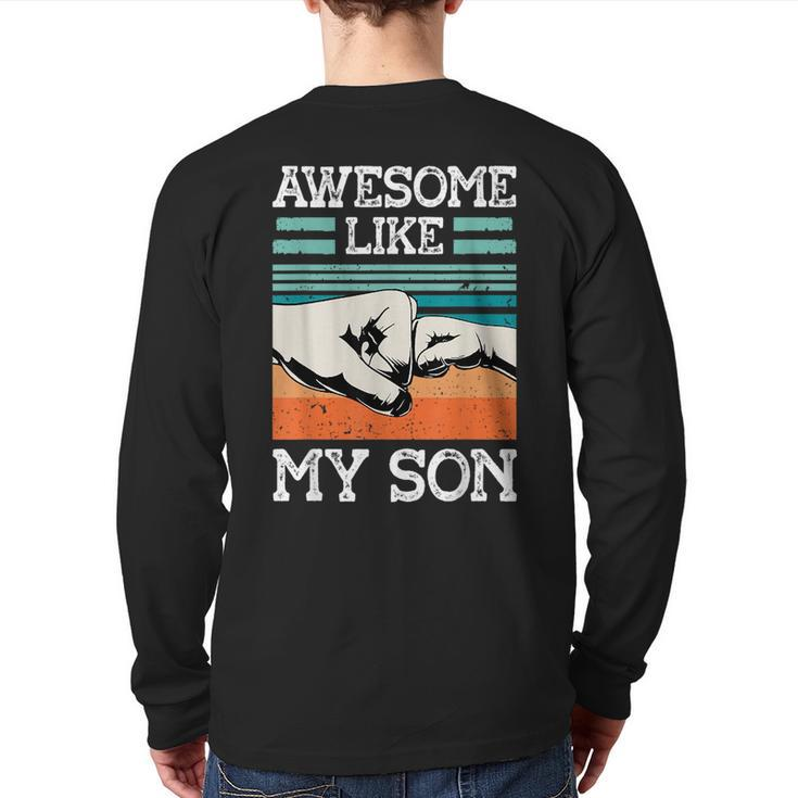 Awesome Like My Son Father's Day Dad Joke Back Print Long Sleeve T-shirt