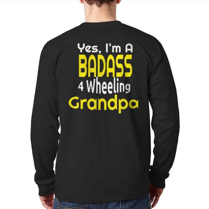 Badass 4 Wheeling Grandpa Grandfather Paw Paw Back Print Long Sleeve T-shirt