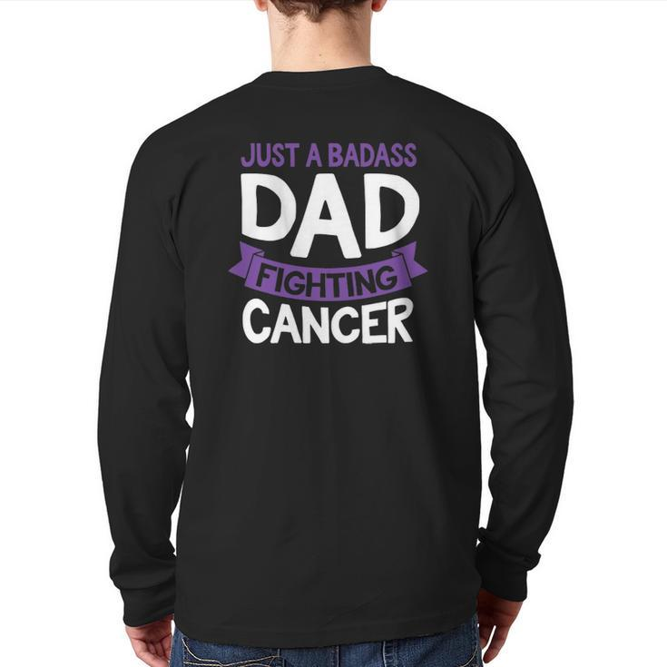 Badass Dad Fighting Cancer Fighter Quote  Idea Back Print Long Sleeve T-shirt