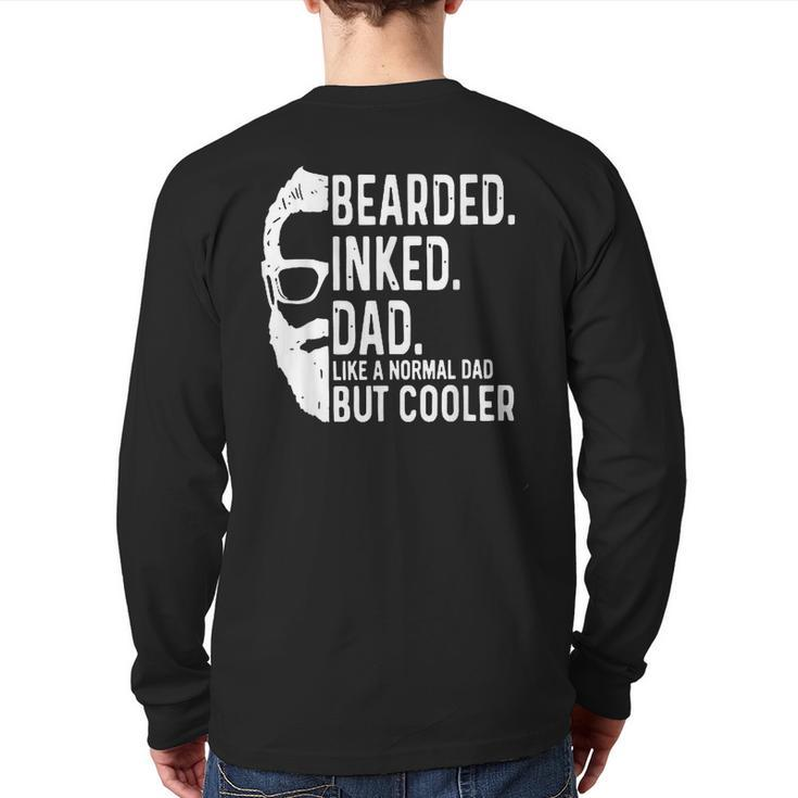 Bearded Inked Dad Like A Normal Dad But Cooler Fathers Day Back Print Long Sleeve T-shirt