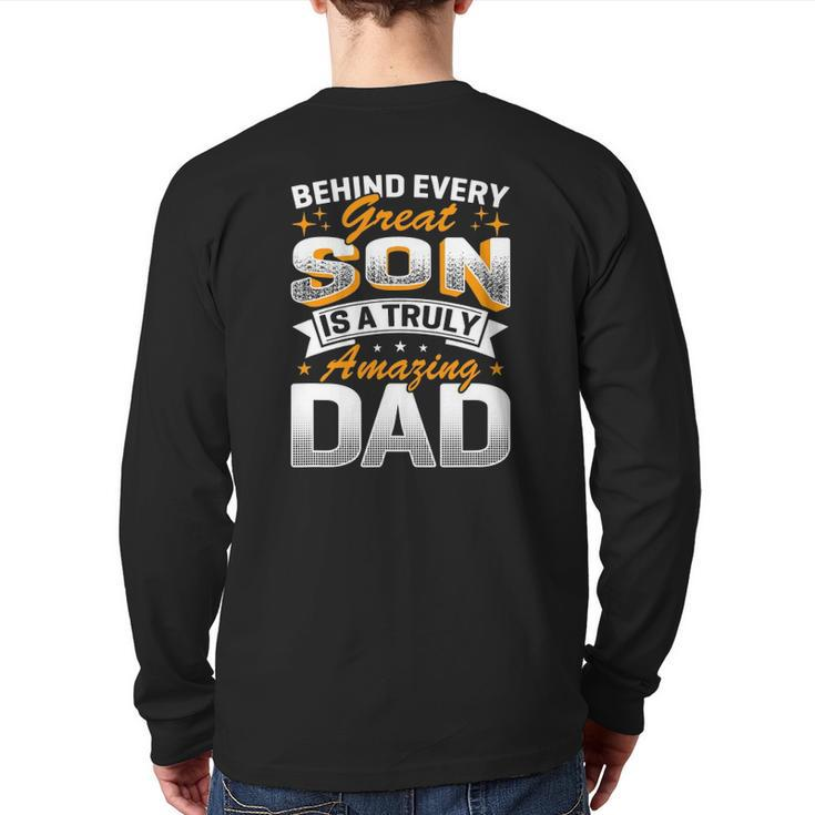 Behind Every Great Son Is A Truly Amazing Dad Back Print Long Sleeve T-shirt