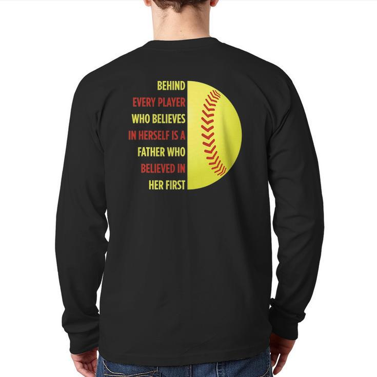 Behind Every Player Is A Father Softball Dad Softball Back Print Long Sleeve T-shirt