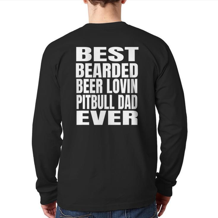 Best Bearded Beer Lovin Pitbull Dog Dad Ever Back Print Long Sleeve T-shirt