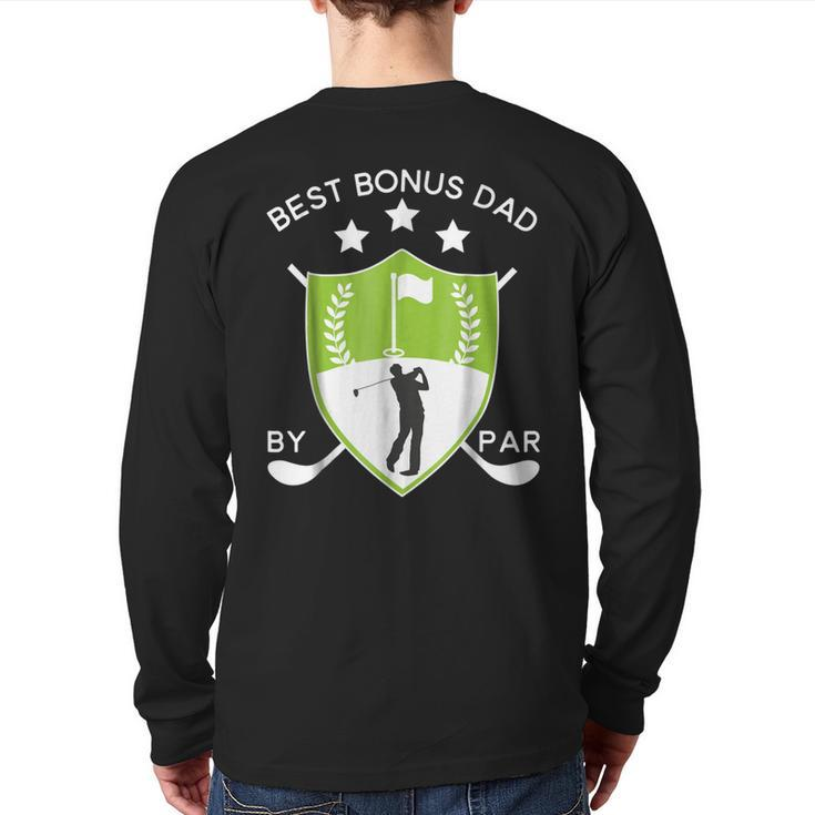 Best Bonus Dad By Par Golf Golfer Father's Day Back Print Long Sleeve T-shirt