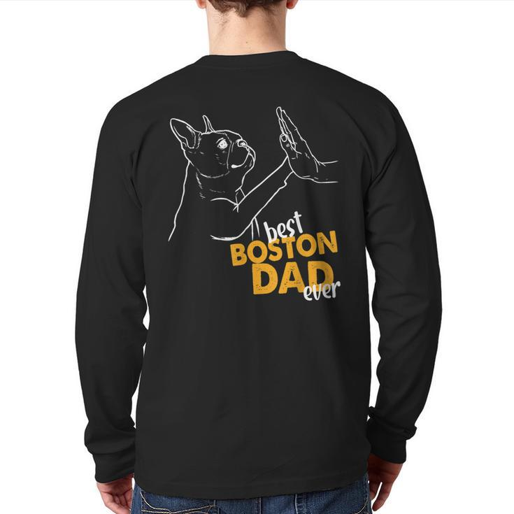 Best Boston Dad Ever Terrier Dad Boston Terrier Back Print Long Sleeve T-shirt