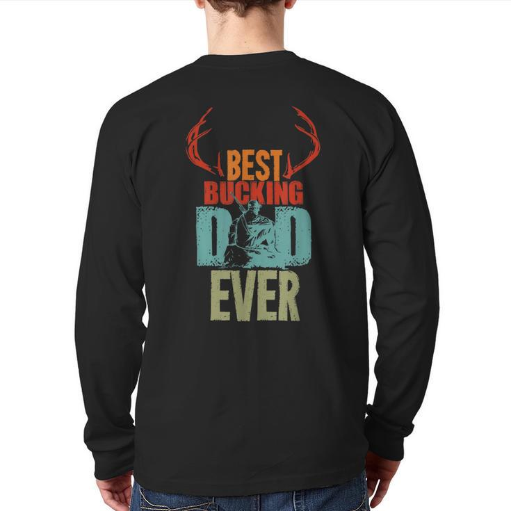 Best Bucking Dad Ever Hunting For Deer Hunter Back Print Long Sleeve T-shirt