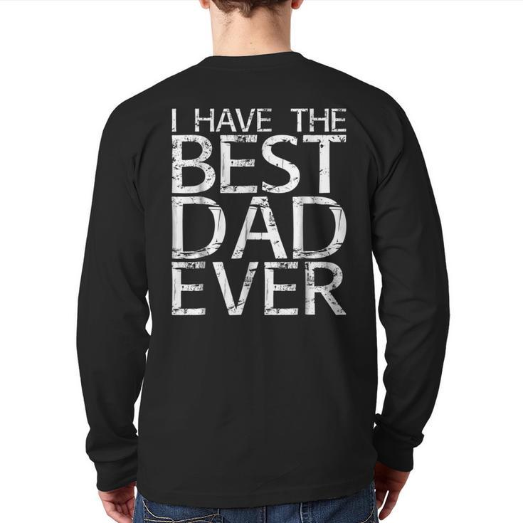 I Have The Best Dad Ever Fathers Day Back Print Long Sleeve T-shirt