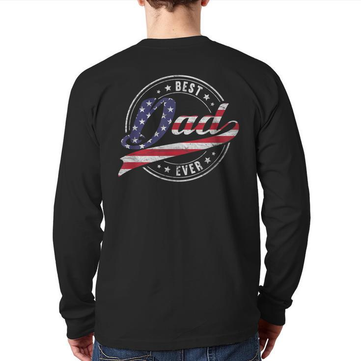 Best Dad Ever For Proud Patriotic Us Flag Dad Father Papa Back Print Long Sleeve T-shirt