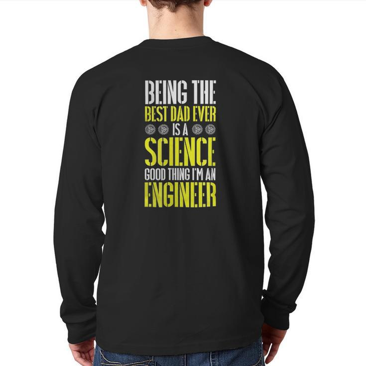 Being The Best Dad Ever Is A Science Engineer Back Print Long Sleeve T-shirt