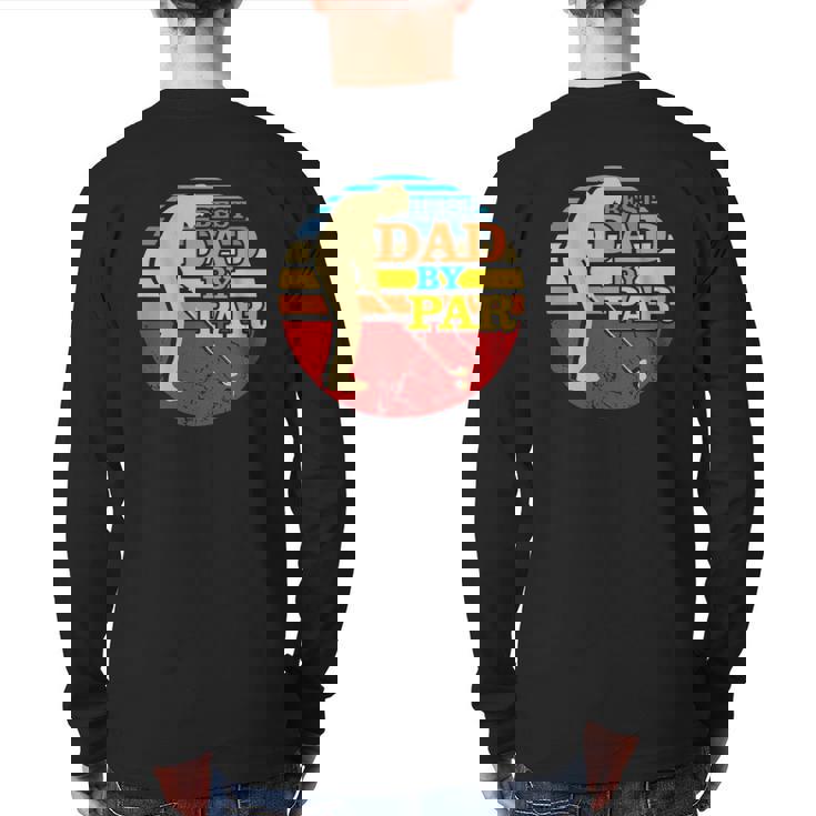 Best Dad By Par Golf Ball Tree Golfing Gag For Men Back Print Long Sleeve T-shirt