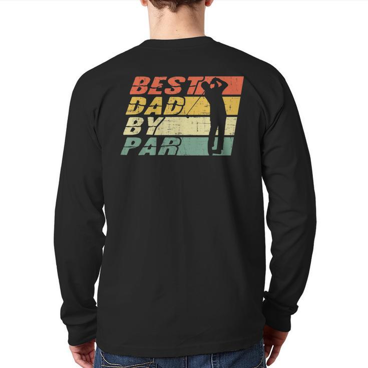 Best Dad By Par Golf Lover Father's Day Back Print Long Sleeve T-shirt