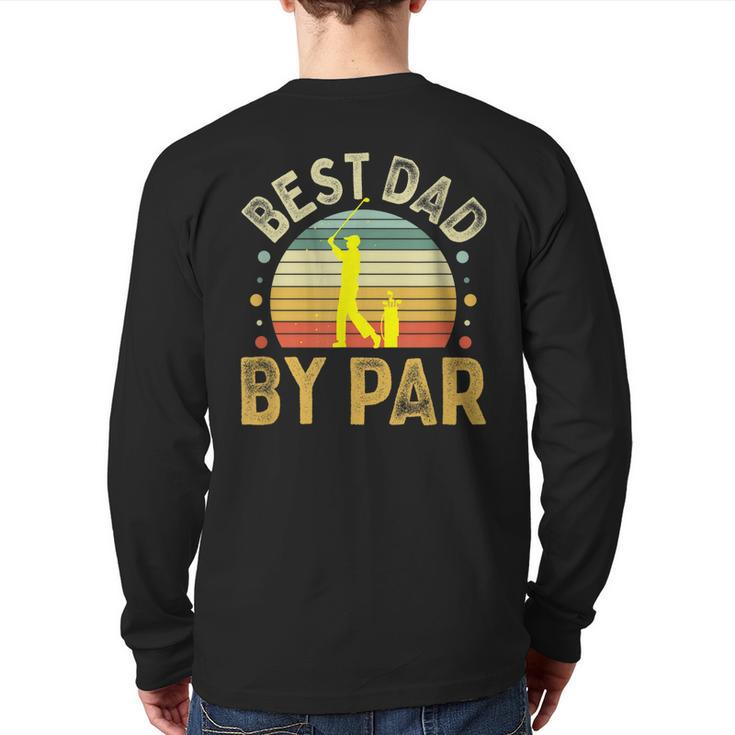 Best Dad By Par Vintage Golf Father's Day Golfing Dad Back Print Long Sleeve T-shirt