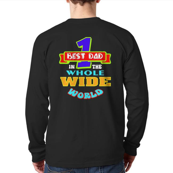 Best Dad In The Whole Wide World Back Print Long Sleeve T-shirt