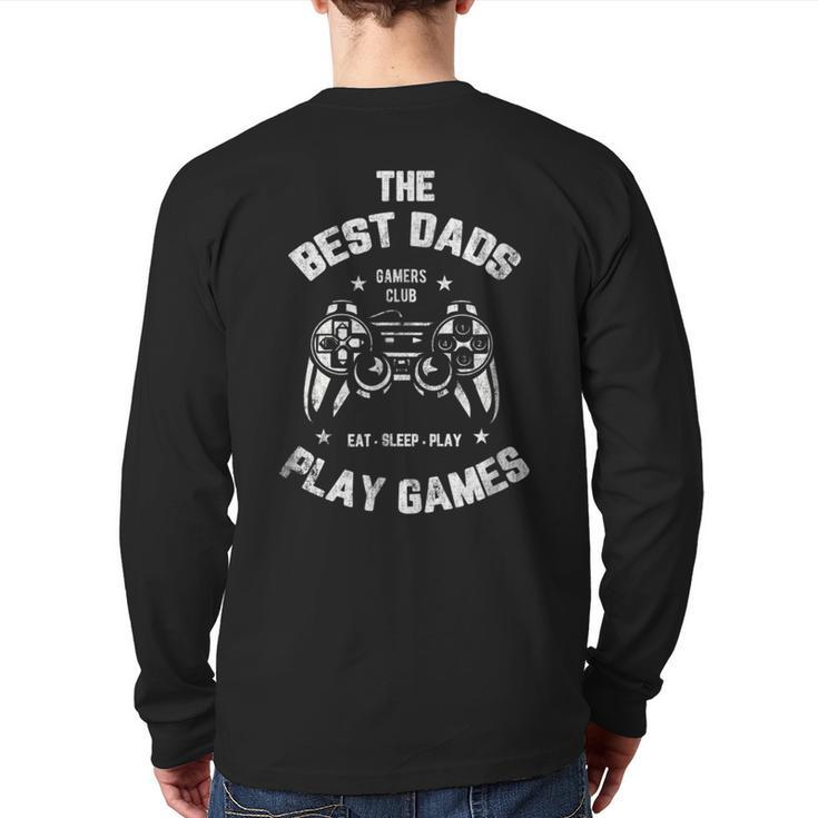 The Best Dads Play Games Gamer Father Back Print Long Sleeve T-shirt