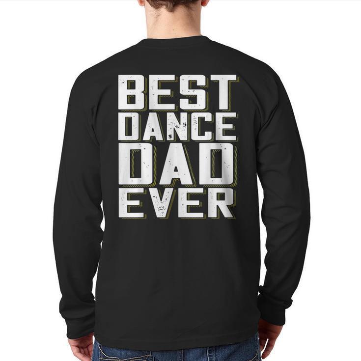 Best Dance Dad Ever Fathers Day For DaddyBack Print Long Sleeve T-shirt
