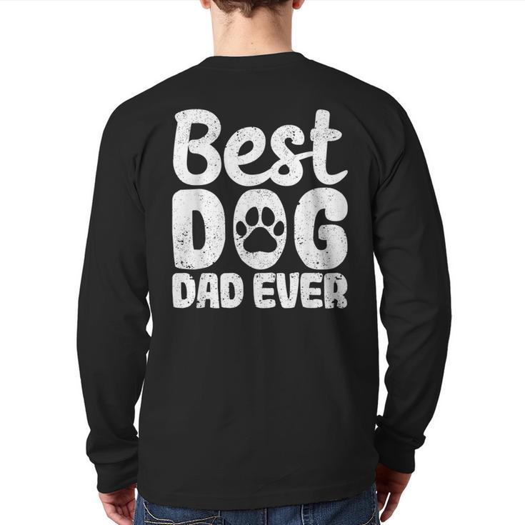 Best Dog Dad Ever Father's Day Dogs Lover Daddy Back Print Long Sleeve T-shirt