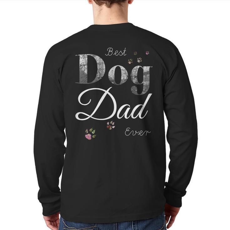 Best Dog Dad Ever  Dog Lover Fathers Day Back Print Long Sleeve T-shirt
