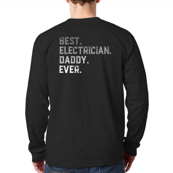 Best Electrician Daddy Ever For Men Father's Day Back Print Long Sleeve T-shirt