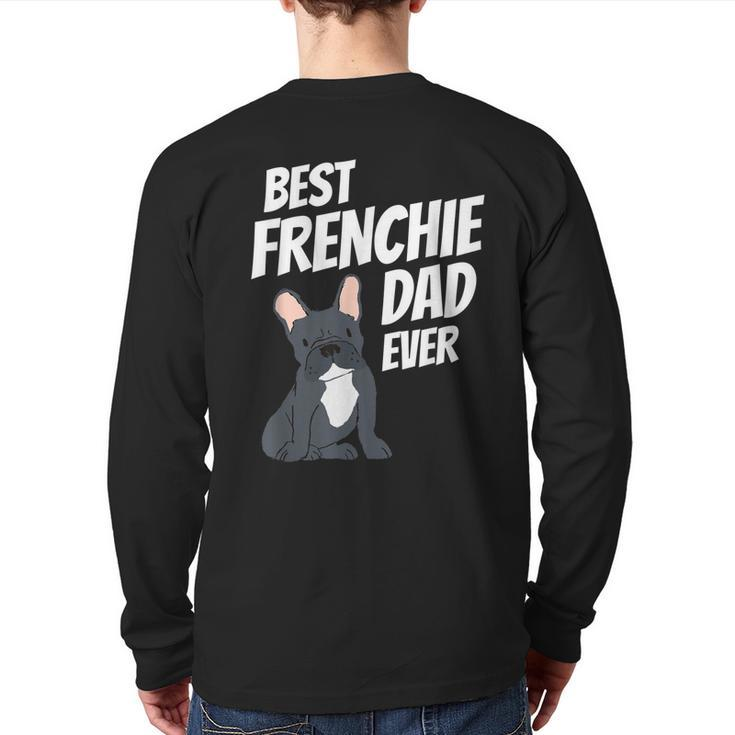 Best Frenchie Dad Ever Cute Dog Puppy Pet Lover Back Print Long Sleeve T-shirt