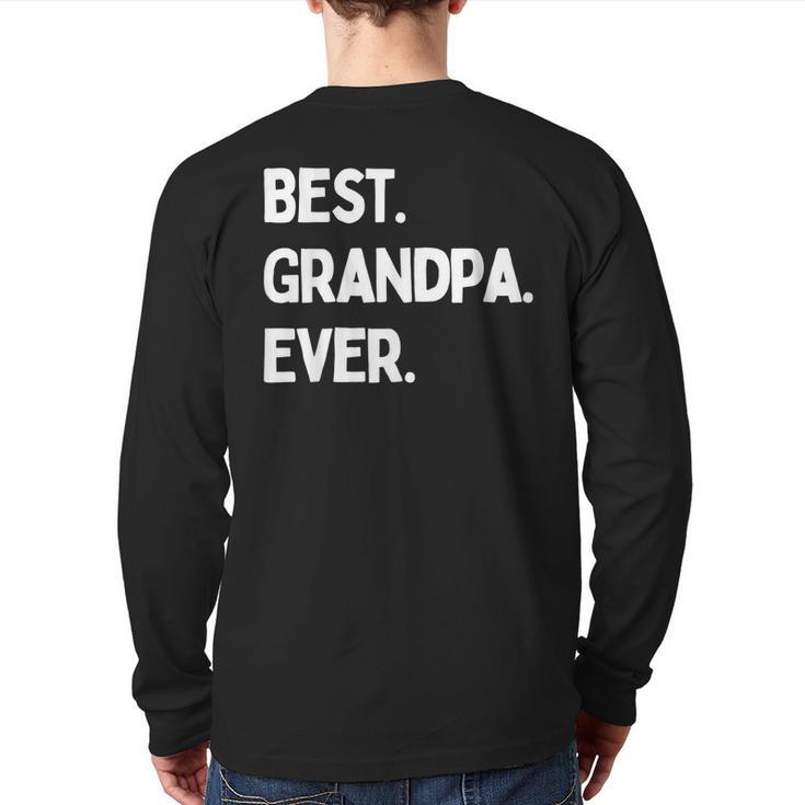 Best Grandpa Ever For Grandpa Back Print Long Sleeve T-shirt