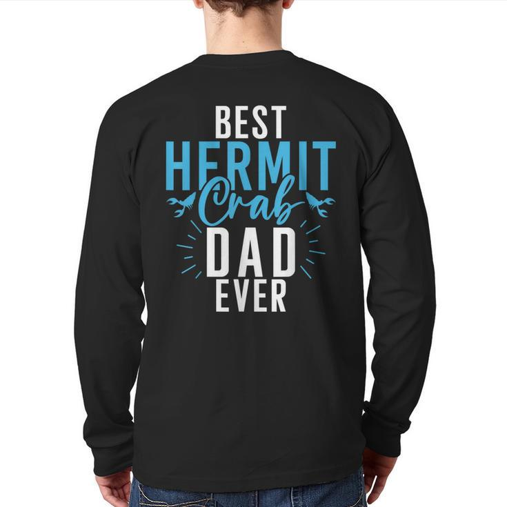 Best Hermit Crab Dad Ever Hermit Crab Dad Back Print Long Sleeve T-shirt