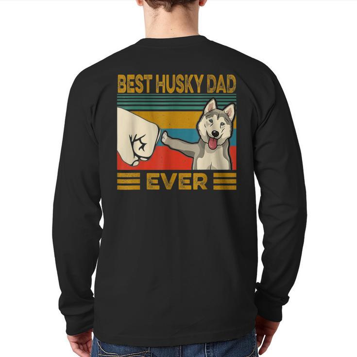 Best Husky Dad Ever I Love My Husky  Back Print Long Sleeve T-shirt