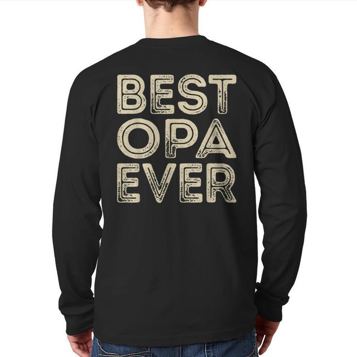Best Opa Ever  Grandpa Dad Father's Day Back Print Long Sleeve T-shirt