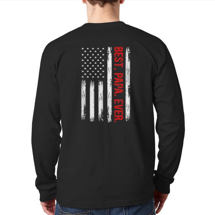 Best Papa Ever American Flag Dad Grandpa Father  Back Print Long Sleeve T-shirt