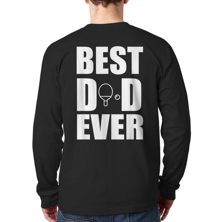 Best Ping Pong Table Tennis Dad Ever Fathers Day Back Print Long Sleeve T-shirt