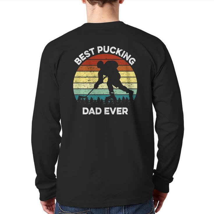 Best Pucking Dad Ever Fathers Day Hockey Pun Back Print Long Sleeve T-shirt