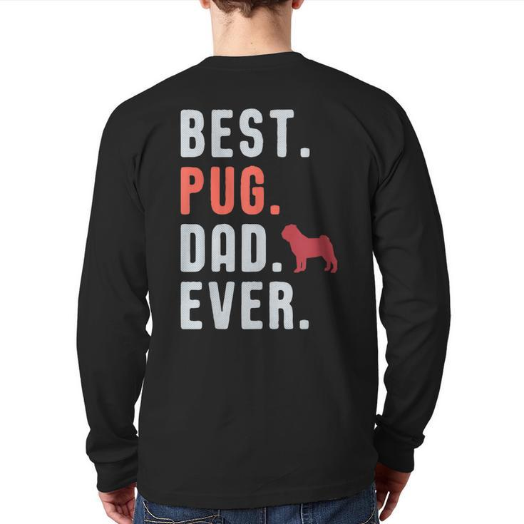 Best Pug Dad Ever Fathers Day Dog Daddy  Back Print Long Sleeve T-shirt