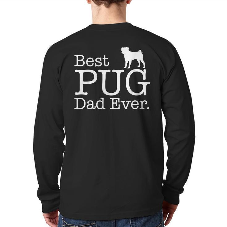 Best Pug Dad Ever T  Pet Kitten Animal Parenting Back Print Long Sleeve T-shirt