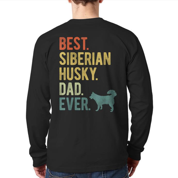 Best Siberian Husky Dad Ever Dog Daddy Father's Day Back Print Long Sleeve T-shirt