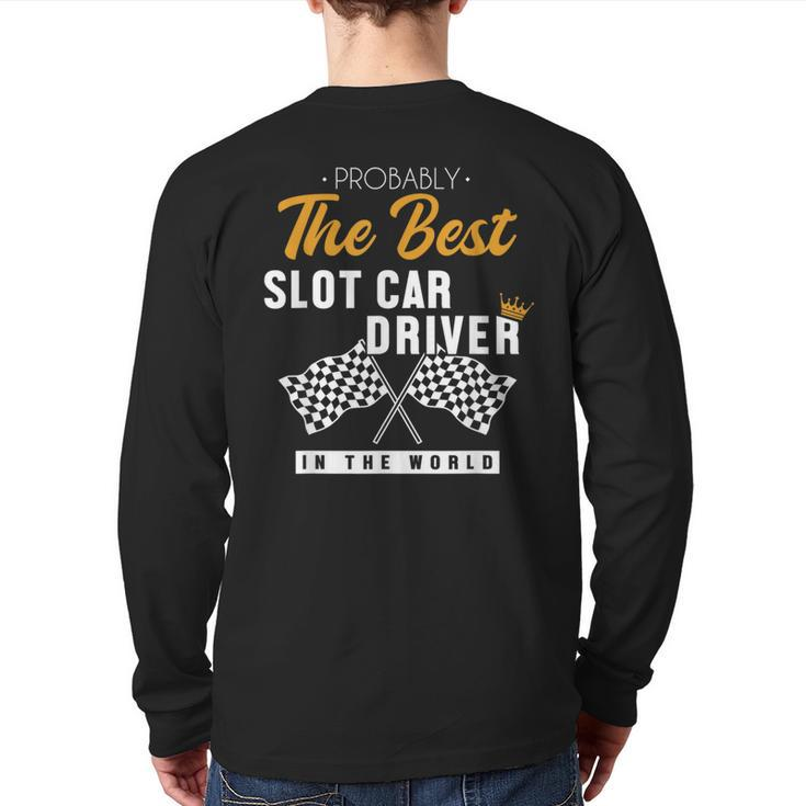 Best Slot Car Driver World Mini Car Drag Racing Slot Car Back Print Long Sleeve T-shirt