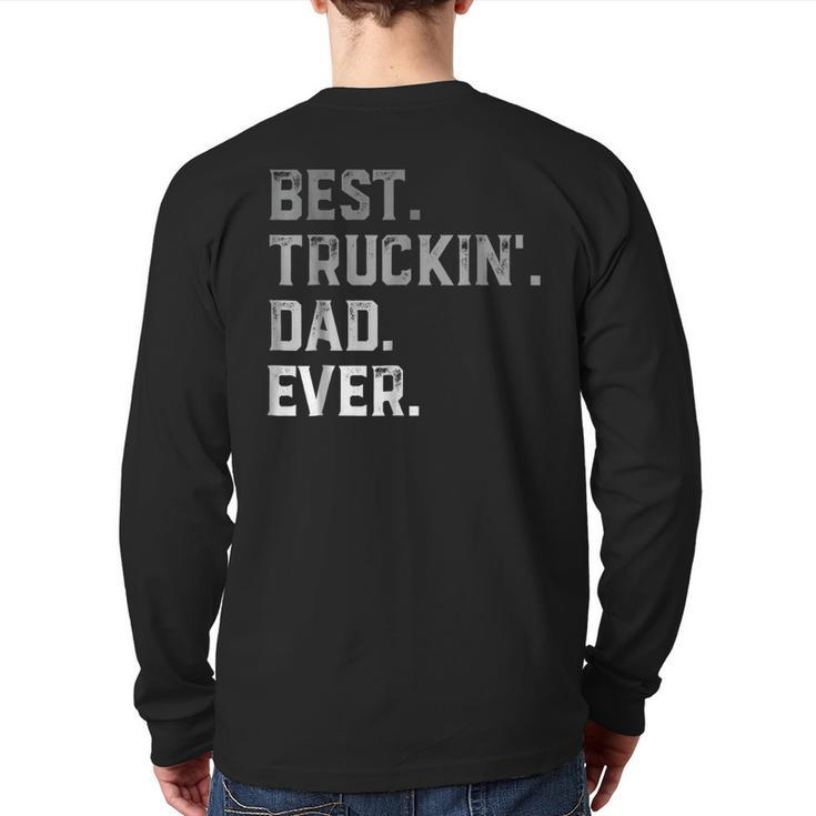 Best Truckin' Dad Ever For Men T Fathers Day Back Print Long Sleeve T-shirt