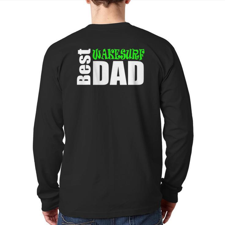 Best Wakesurf Dad Wakesurf Apparel And Back Print Long Sleeve T-shirt