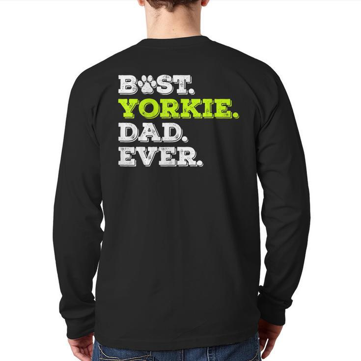 Best Yorkie Dad Ever Yorkshire Terrier Dog Lover  Back Print Long Sleeve T-shirt