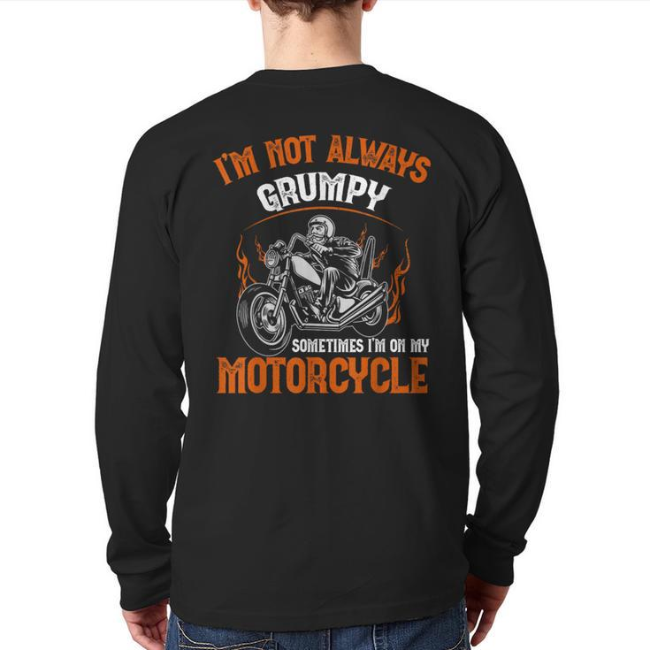 Biker I'm Not Always Grumpy Sometimes I'm On My Motorcycle Back Print Long Sleeve T-shirt
