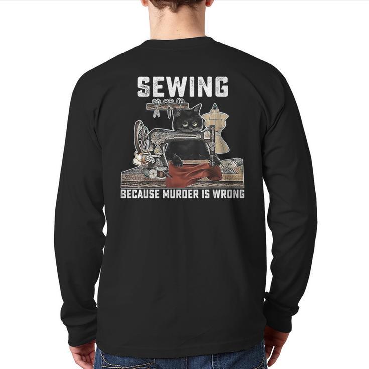 Black Cat Sewing Because Murder Is Wrong Sewing Lover Idea Back Print Long Sleeve T-shirt