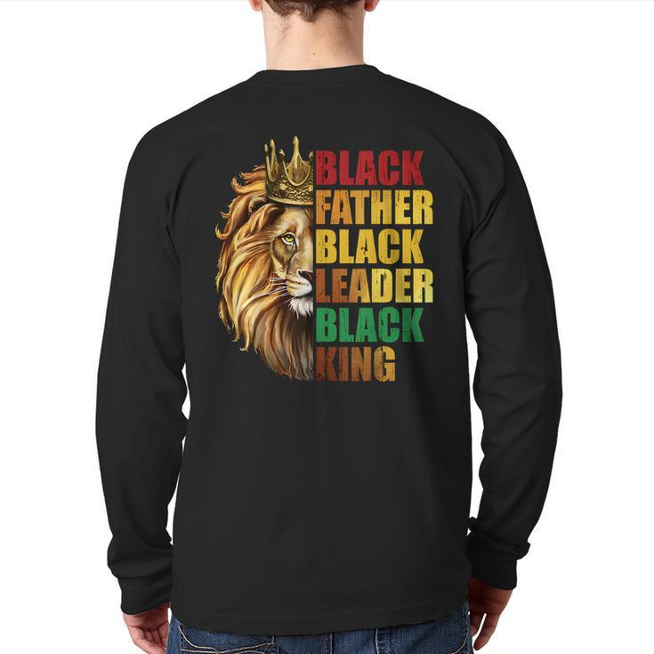 Black Father Black King Black Leader Fathers Day Junenth Back Print Long Sleeve T-shirt
