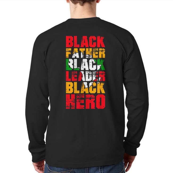 Black Father Black Leader Black Hero Fathers Day Junenth Back Print Long Sleeve T-shirt